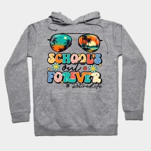 Retro School's Out Forever, Retired Life, Vacation, Teacher Life Hoodie